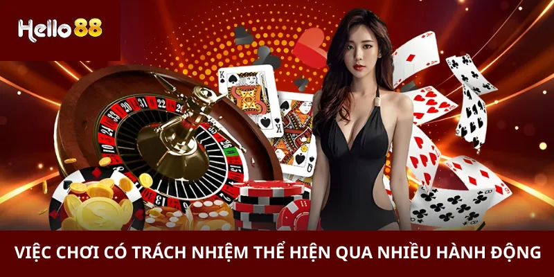 Chơi Có Trách Nhiệm 2 Việc chơi có trách nhiệm thể hiện qua nhiều hành động